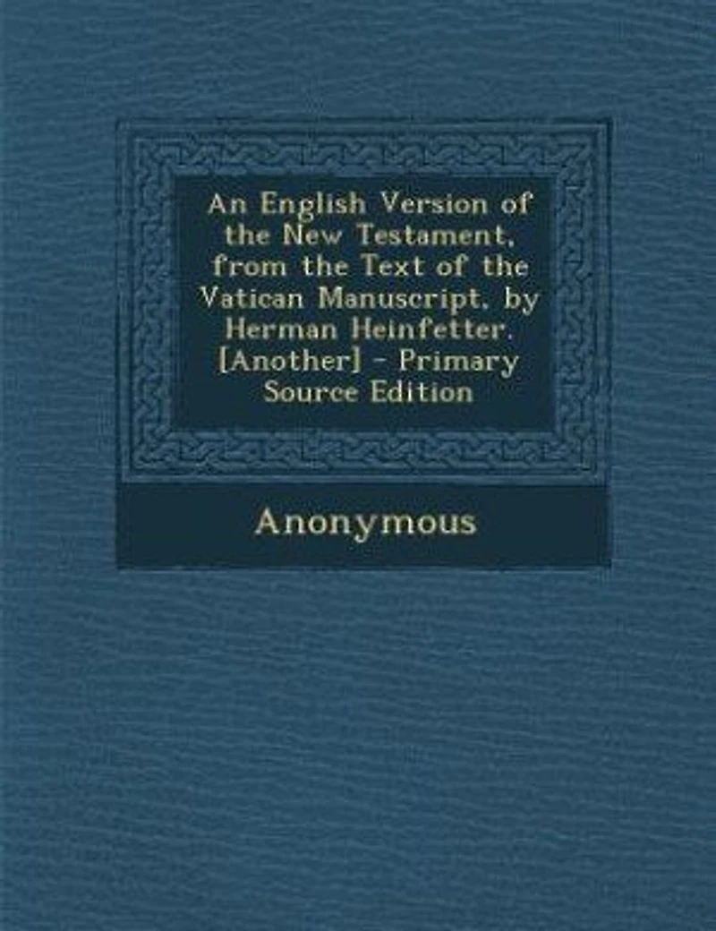 An English Version Of The New Testament, From Text Vatican Manuscript, By Herman Heinfetter