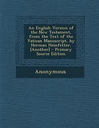An English Version Of The New Testament, From Text Vatican Manuscript, By Herman Heinfetter