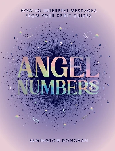 Angel Numbers: How to Interpret Messages from your Spirit Guides