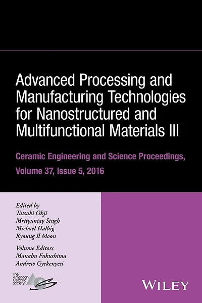 Advanced Processing and Manufacturing Technologies for Nanostructured Multifunctional Materials III, Volume 37, Issue 5
