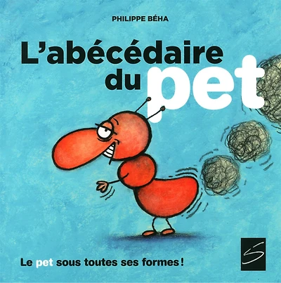 L' abécédaire du pet: le pet sous toutes ses formes!