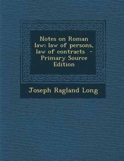 Notes on Roman law; law of persons, law of contracts - Primary Source Edition