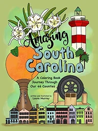 Amazing South Carolina: A Coloring Book Journey Through Our 46 Counties