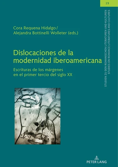 Dislocaciones de la modernidad iberoamericana: Escrituras los márgenes en el primer tercio del siglo XX