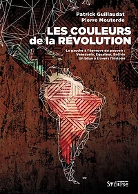 Les couleurs de la révolution: la gauche à l'épreuve du pouvoir