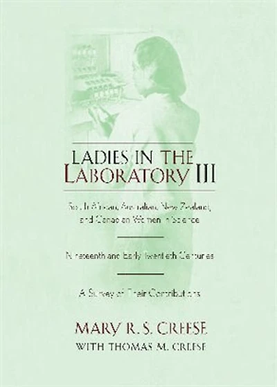 Ladies the Laboratory III: South African, Australian, New Zealand, and Canadian Women Science: Nineteenth Early Twentieth Centuries
