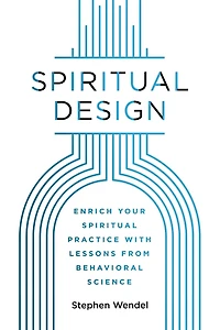 Spiritual Design: Enrich Your Spiritual Practice with Lessons from Behavioral Science
