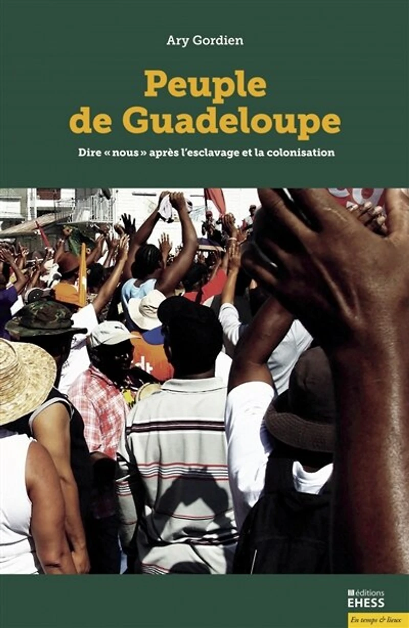 Peuple de Guadeloupe: dire "nous" après l'esclavage et la colonisation