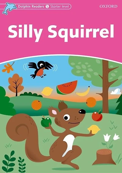 Dolphin Readers: Starter Silly Squirrel