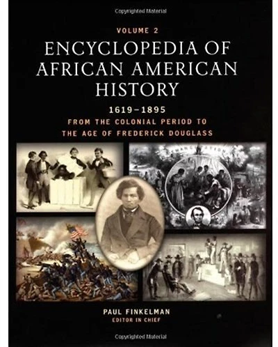 Encyclopedia of African American History, 1619-1895: From the Colonial Period to the Age of Frederick Douglass 3-Volume Set