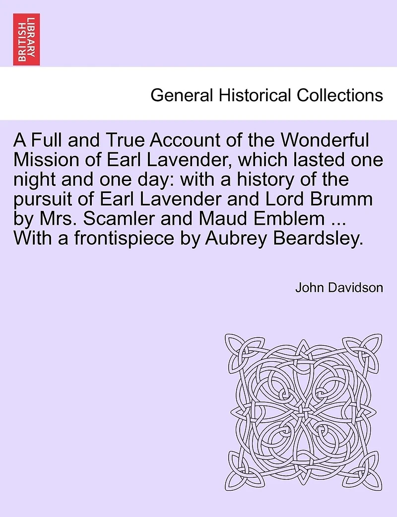 A Full and True Account of the Wonderful Mission Earl Lavender, Which Lasted one Night Da