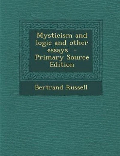 Mysticism and logic and other essays