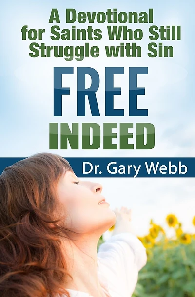Free Indeed: A Devotional For Saints Who Still Struggle With Sin