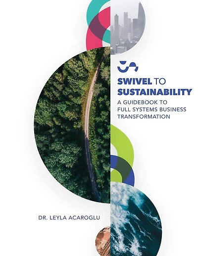 Swivel To Sustainability: A Full Systems Business Transformation Guidebook