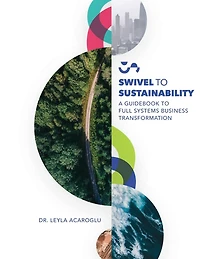 Swivel To Sustainability: A Full Systems Business Transformation Guidebook