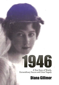 1946: A True Story of Wealth, Extraordinary Success and Great Tragedy