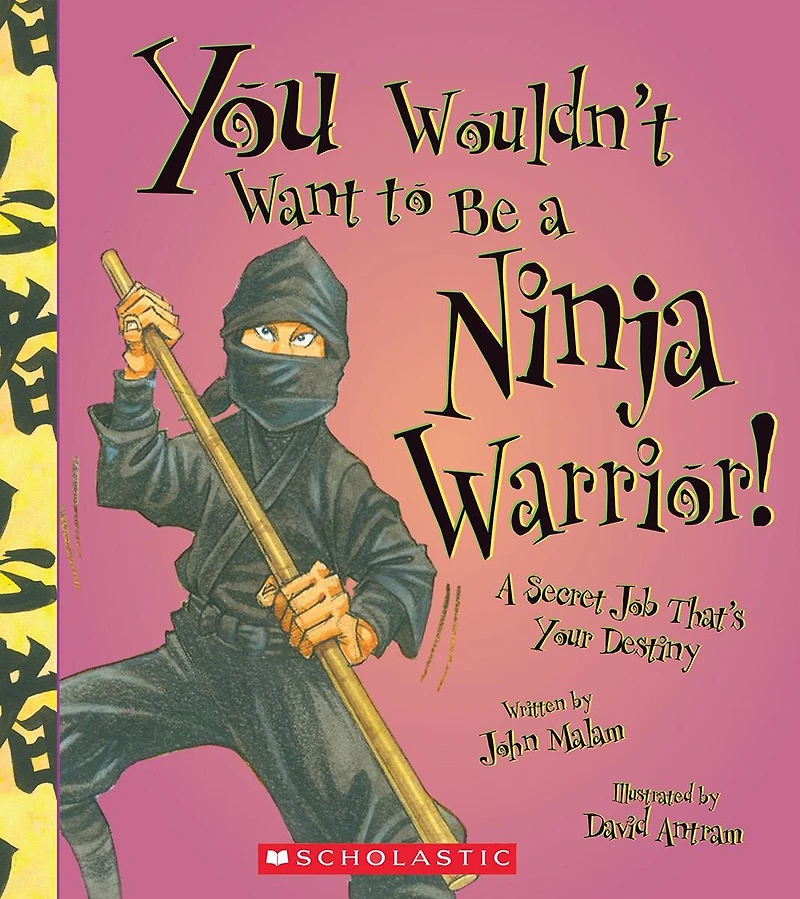 You Wouldn't Want to Be a Ninja Warrior! (You Wouldn't Want to…: History of the World)