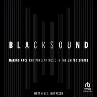 Blacksound: Making Race and Popular Music the United States