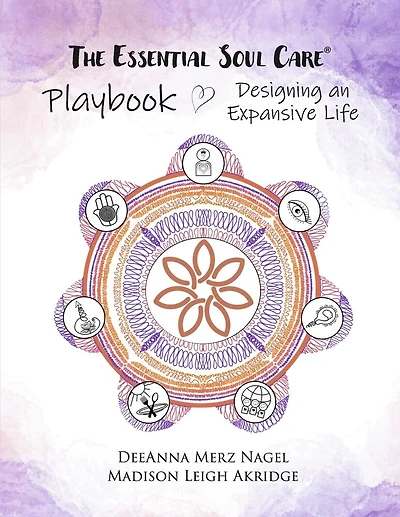 The Essential Soul Care Playbook: Designing an Expansive Life
