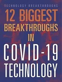 12 Biggest Breakthroughs in COVID-19 Technology