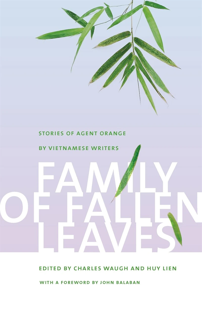 Family of Fallen Leaves: Stories Agent Orange by Vietnamese Writers