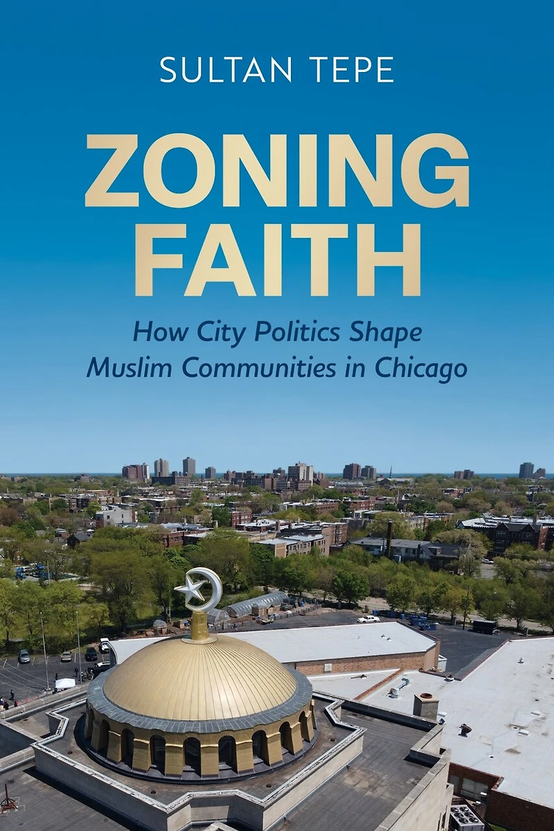 Zoning Faith: How City Politics Shape Muslim Communities Chicago
