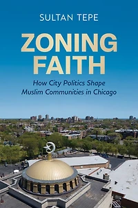 Zoning Faith: How City Politics Shape Muslim Communities Chicago