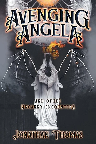 Avenging Angela And Other Uncanny Encounters