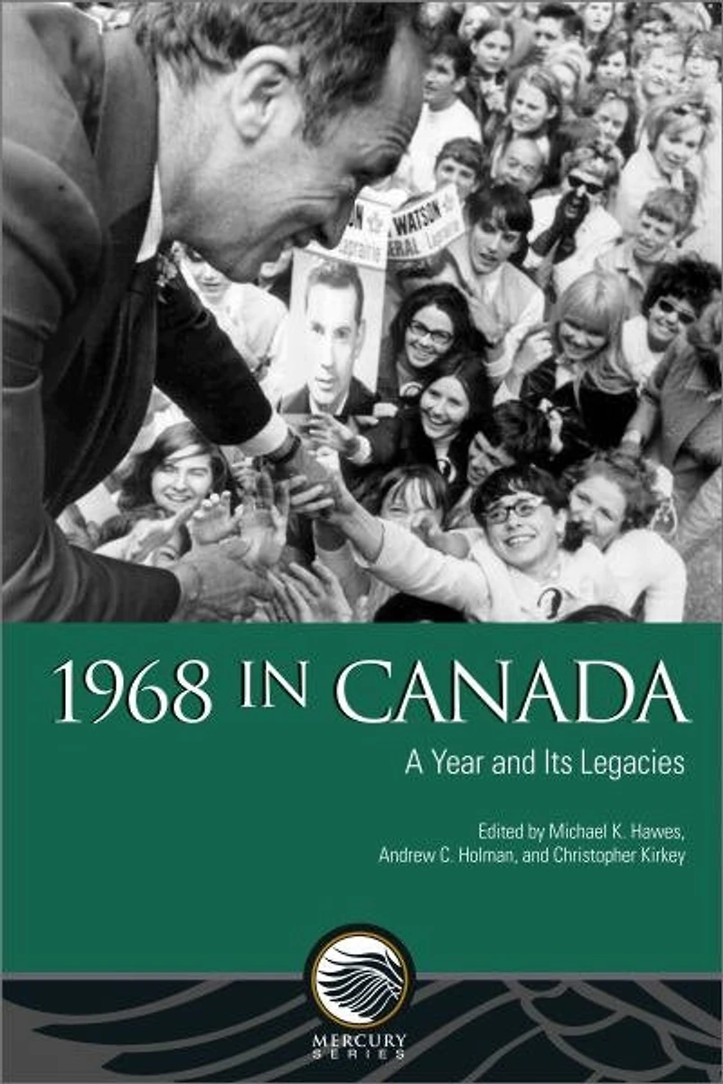 1968 Canada: A Year and Its Legacies