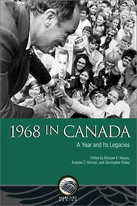 1968 Canada: A Year and Its Legacies