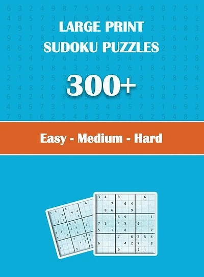 Large Print Sudoku Puzzles 300+ Easy - Medium - Hard: Great Large Print Sudoku Puzzle Book For Adults