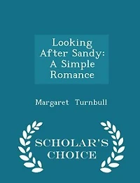 Looking After Sandy: A Simple Romance (Classic Reprint)