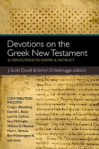 Devotions On The Greek New Testament: 52 Reflections To Inspire And Instruct