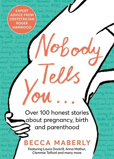 Nobody Tells You: Over 100 Honest Stories About Pregnancy, Birth And Parenthood