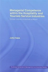 Managerial Competence within the Tourism and Hospitality Service Industries: Global Cultural Contextual Analysis