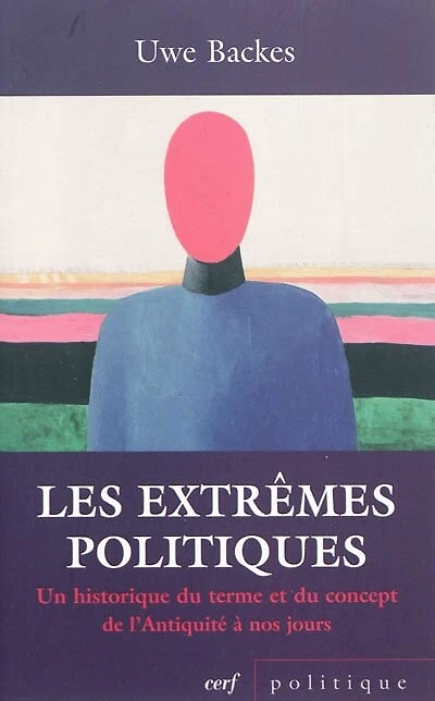 Les extrêmes politiques: un historique du terme et du concept de l'Antiquité à nos jours