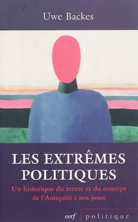 Les extrêmes politiques: un historique du terme et du concept de l'Antiquité à nos jours