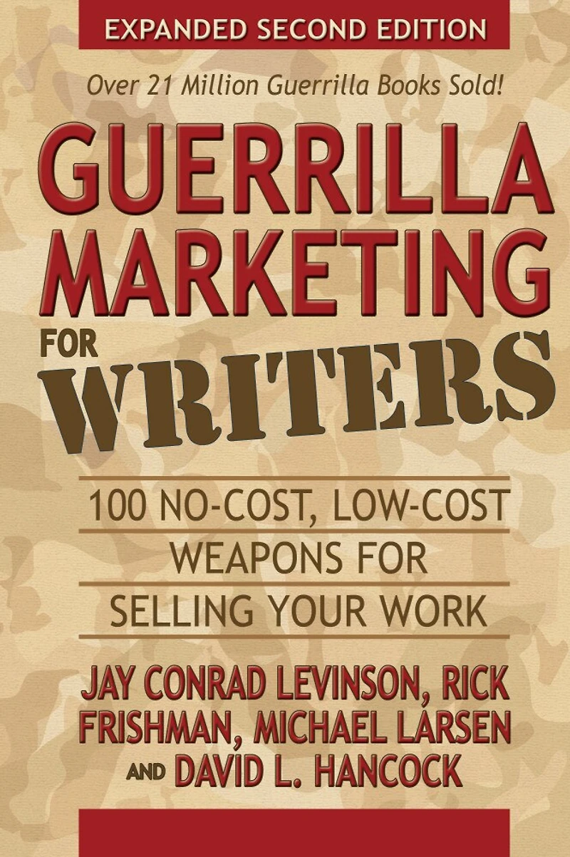 Guerrilla Marketing for Writers: 100 No-Cost, Low-Cost Weapons Selling Your Work