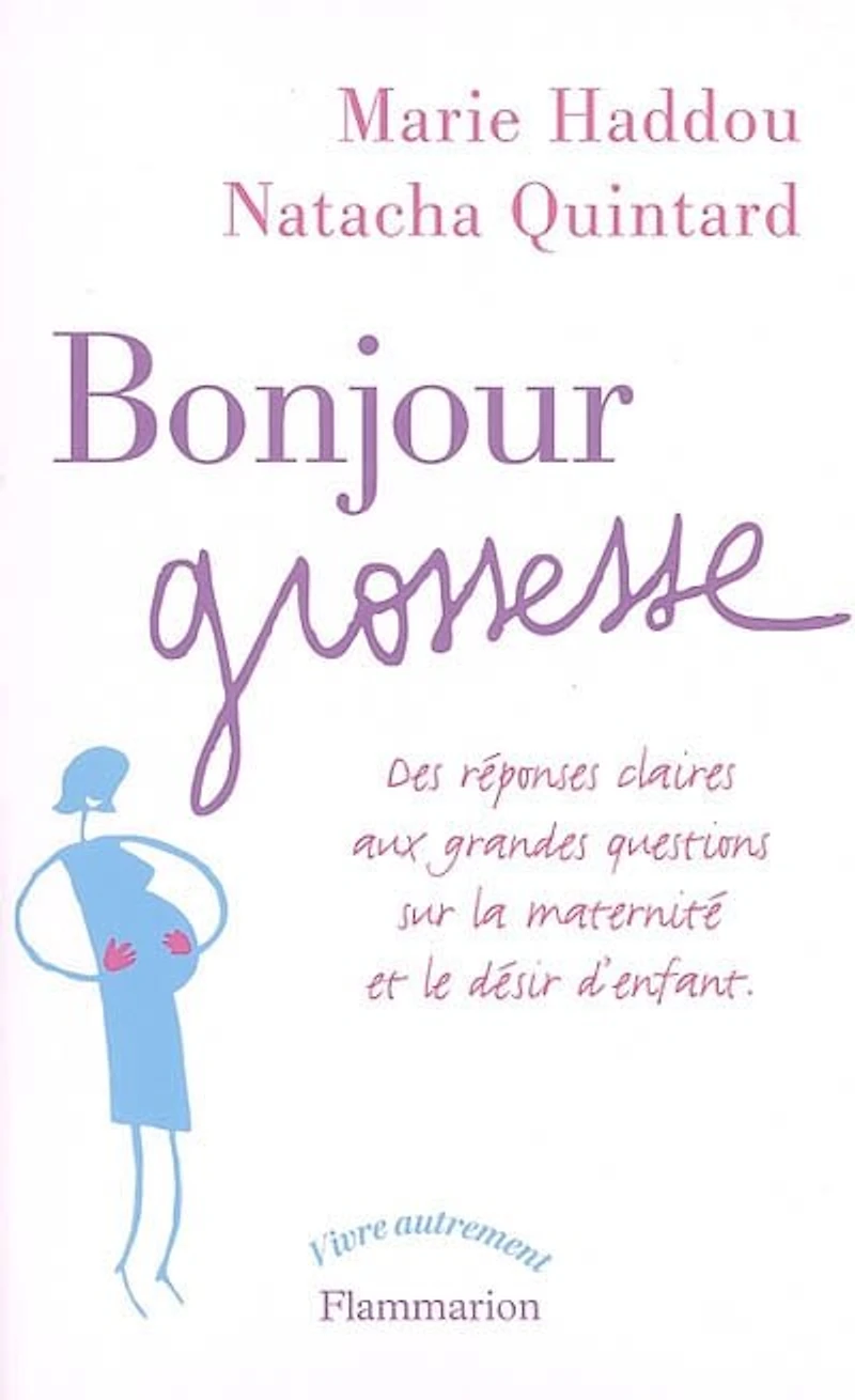 Bonjour grossesse : des réponses claires aux grandes questions sur la maternité et le désir d'enfant: des réponses claires aux grandes questions sur la maternité et le désir d'enfant