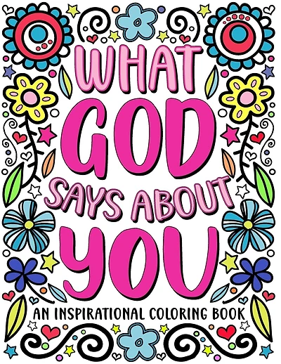 What God Says About You: An Inspirational Coloring Book for Young Women: A Self-Esteem Building Coloring Book to Encourage Your Teen or Tween to Grow in Their Identity As God's Child - Doodle Version