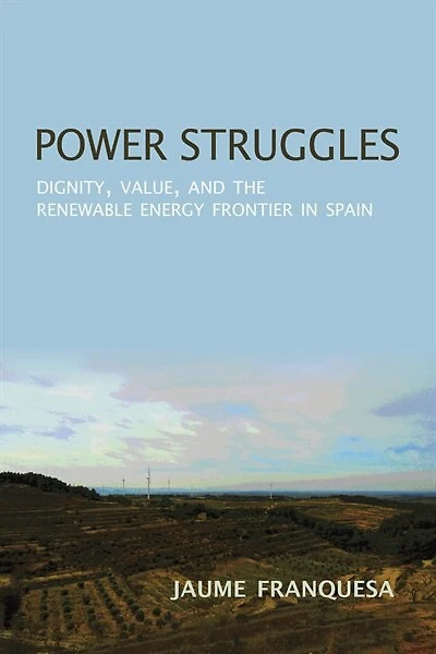 Power Struggles: dignity, Value, And The Renewable Energy Frontier Spain