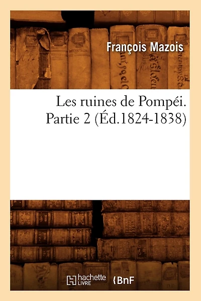 Les Ruines de Pompéi. Partie 2 (Éd.1824-1838)