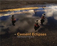Cement Eclipses: Small Interventions In The Big City