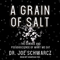 A Grain of Salt Lib/E: The Science and Pseudoscience What We Eat