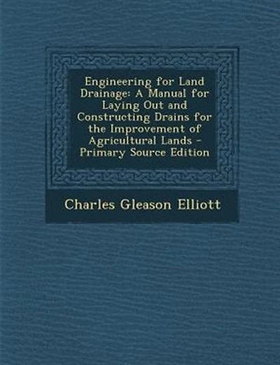 Engineering for Land Drainage: A Manual for Laying Out and Constructing Drains for the Improvement of Agricultural Lands