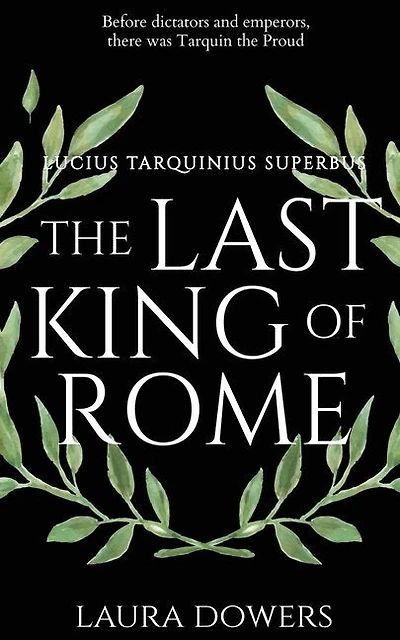 The Last King of Rome: Lucius Tarquinius Superbus