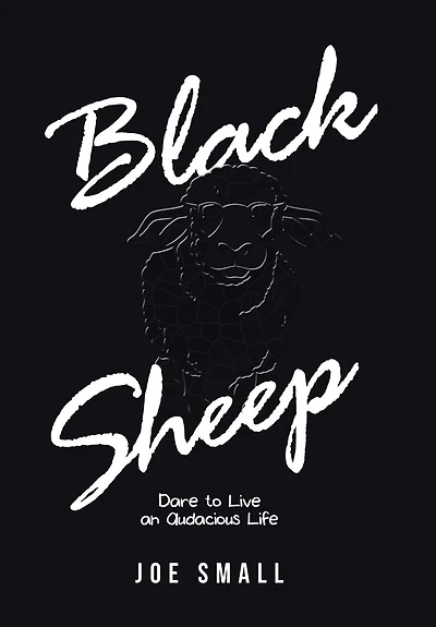 Black Sheep: Dare to Live an Audacious Life