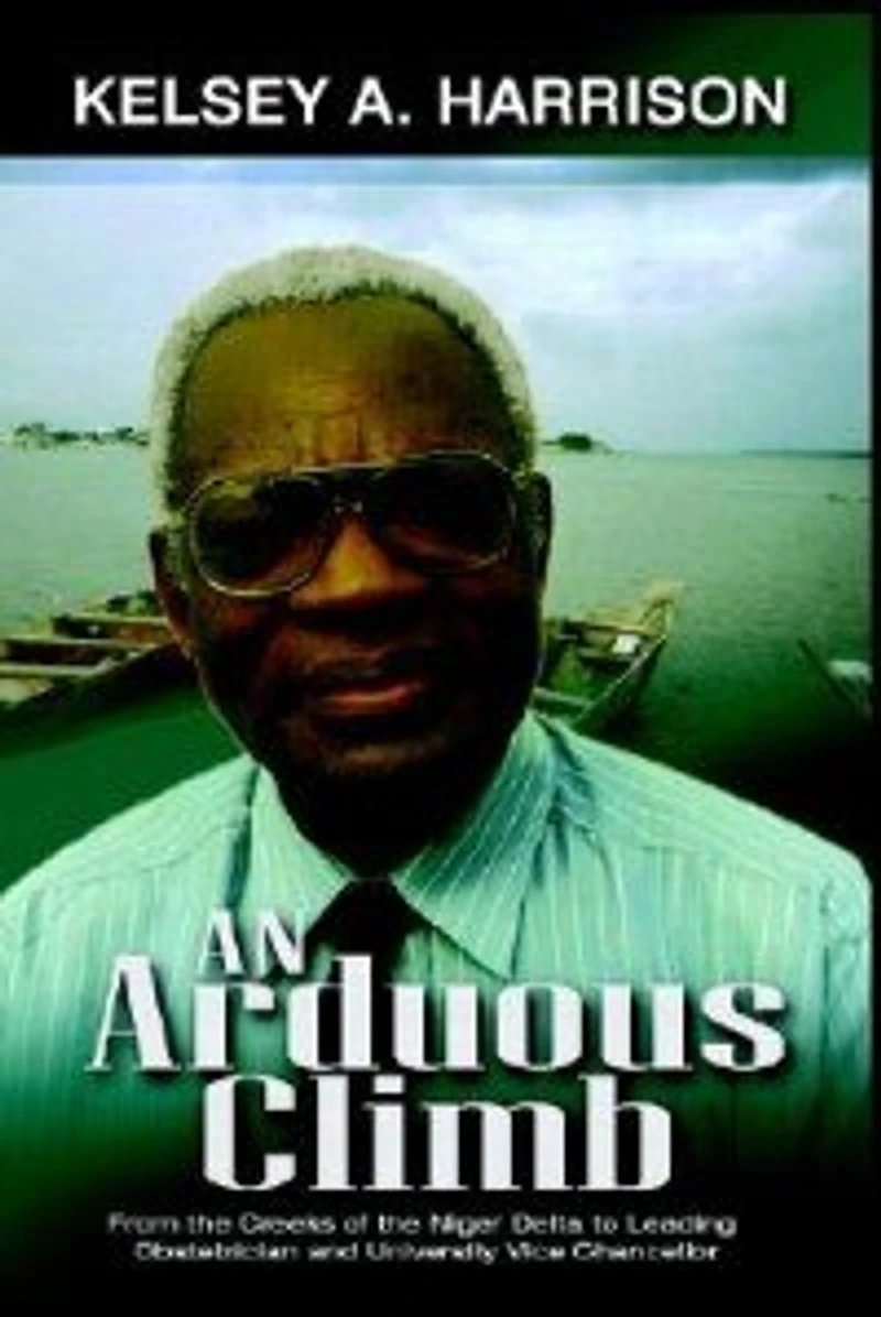 An Arduous Climb: From the Creeks of the Niger Delta to Leading Obstetrician and University Vice-Chancellor