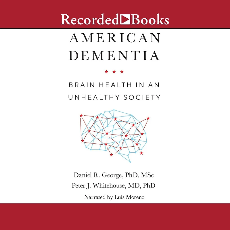 American Dementia: Brain Health an Unhealthy Society