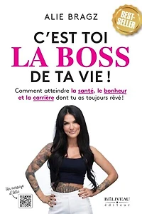 C'est toi la boss de ta vie !: Comment atteindre santé, le bonheur et carrière dont tu as toujours rêvé !